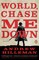 World, Chase Me Down