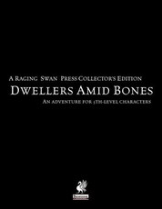 Raging Swan's Dwellers Amid Bones Collector's Edition