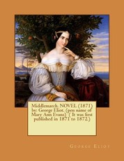 Middlemarch. NOVEL (1871) by