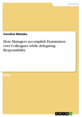 How Managers accomplish Domination over Colleagues while delegating Responsibility