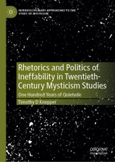 Rhetorics and Politics of Ineffability in Twentieth-Century Mysticism Studies