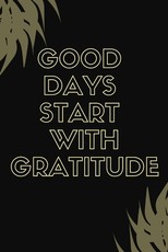 Good Days Start With Gratitude