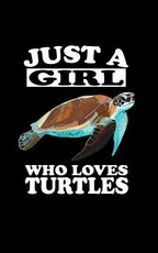 Just A Girl Who Loves Turtles