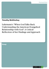 Luhrmann's "When God Talks Back. Understanding the American Evangelical Relationship with God". A Critical Reflection of her Findings and Approach