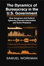 The Dynamics of Bureaucracy in the Us Government