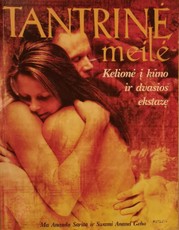 Tantrinė meilė. Kelionė į kūno ir dvasios ekstazę