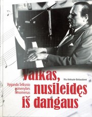 Vaikas, nusileidęs iš dangaus. Vygando Telksnio asmenybės fenomenas