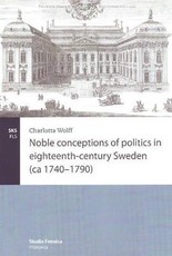 Noble conceptions of politics in eighteenth-century Sweden (ca 1740-1790)