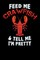 Feed Me Crawfish & Tell Me I'm Pretty