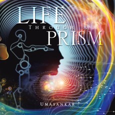 Umasankar: Life Through a Prism