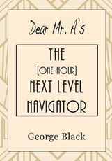 Dear Mr. A's The [One Hour] Next Level Navigator