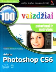 Adobe Photoshop CS6 Top 100 vaizdžiai