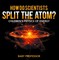 How Do Scientists Split the Atom? | Children's Physics of Energy