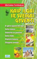 Kaip ilgai ir sveikai gyventi