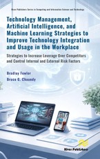 Technology Management, Artificial Intelligence, and Machine Learning Strategies to Improve Technology Integration and Usage in the Workplace