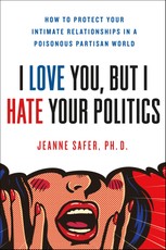 I Love You, but I Hate Your Politics