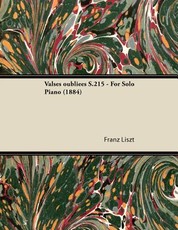 Valses oubliÃ©es S.215 - For Solo Piano (1884)