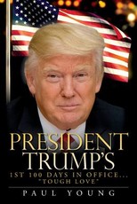 President Trump's 1st 100 Days in Office..."Tough Love"