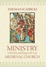 Ministry to the Sick and Dying in the Late Medieval Church