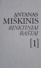 Rinktiniai raštai 1. Antanas Miškinis