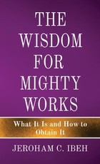 The Wisdom for Mighty Works