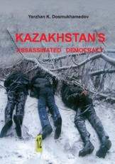 Kazakhstan's Assassinated Democracy