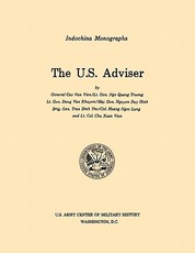 The U.S. Adviser (U.S. Army Center for Military History Indochina Monograph series)
