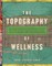 The Topography of Wellness
