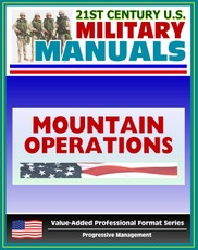 21st Century U.S. Military Manuals: Mountain Operations Field Manual - FM 3-97.6, FM 90-6 (Value-Added Professional Format Series)