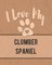 I Love My Clumber Spaniel