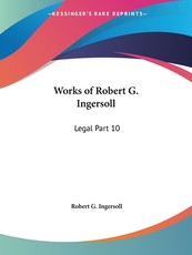 Works of Robert G. Ingersoll