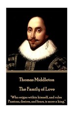 Thomas Middleton - The Family of Love