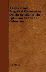 A Critical and Exegetical Commentary on the Epistles to the Ephesians and to the Colossians