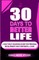 30 Days To Better Life (A Self-Help Coaching Guide)