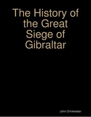 The History of the Great Siege of Gibraltar
