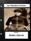 Sister Carrie (1900) is a novel by Theodore Dreiser (World's Classics)