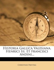Historia Gallica Valesiana, Henrici III. Et Francisci Andini...