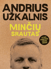MINČIŲ SRAUTAS: Andrius Užkalnis sugrįžta su geriausiais visų laikų tekstais – jų nebuvo knygose, portaluose, žurnaluose! Viskas, ką verta žinoti apie maistą, keliones ir gyvenimą – vienoje ypatingo riboto tiražo net 544 psl. XXL knygoje
