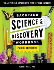 Backyard Science and Discovery Workbook Pacific Northwest