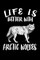 Life Is Better With Arctic Wolves