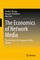 The Economics of Network Media