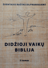 Didžioji vaikų biblija, II tomas. Šventasis raštas silpnaregiams