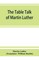Luther, M: Table talk of Martin Luther