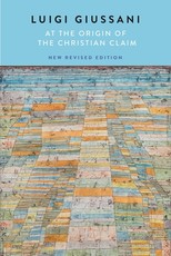 At the Origin of the Christian Claim, New Revised Edition
