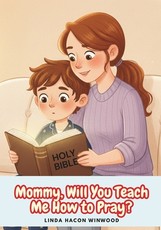 Mommy, will You Teach Me to Pray