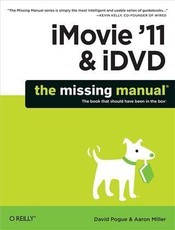 iMovie '11 & iDVD: The Missing Manual