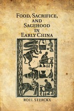 Food, Sacrifice, and Sagehood in Early China