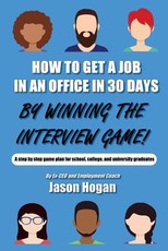 How to Get a Job in an Office in 30 Days by Winning the Interview Game