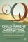 The Child-Parent Caregiving Relationship in Later Life
