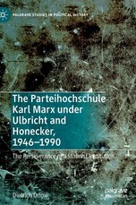 The Parteihochschule Karl Marx Under Ulbricht and Honecker, 1946-1990